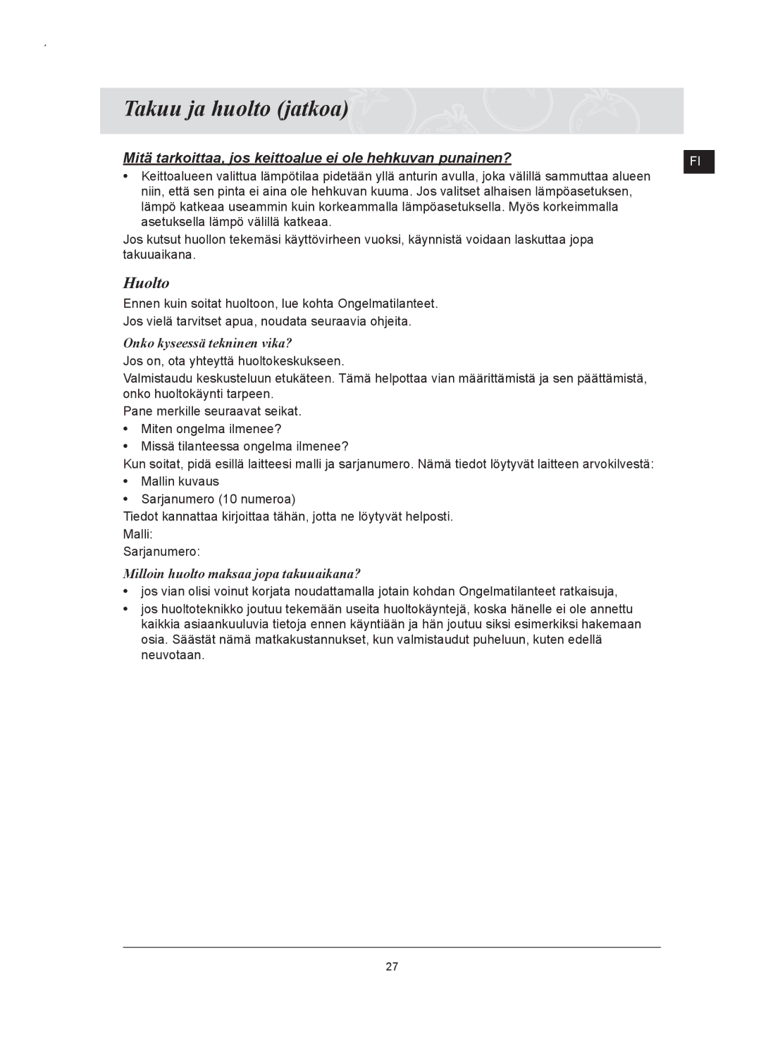 Samsung C61RCAST/XEE Takuu ja huolto jatkoa, Huolto, Onko kyseessä tekninen vika?, Milloin huolto maksaa jopa takuuaikana? 