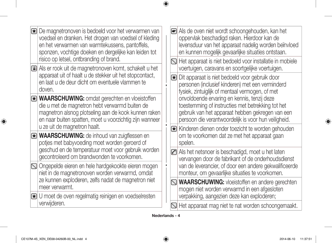 Samsung CE107M-4S/XEN, CE107MST-4/XEN manual Het apparaat mag niet te nat worden schoongemaakt 