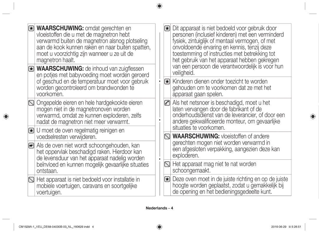 Samsung CM1929/XEF, CM1329A/XEU, CM1529A-1/XEU, CM1929A/XEU, CM1929/XET Het apparaat mag niet te nat worden schoongemaakt 