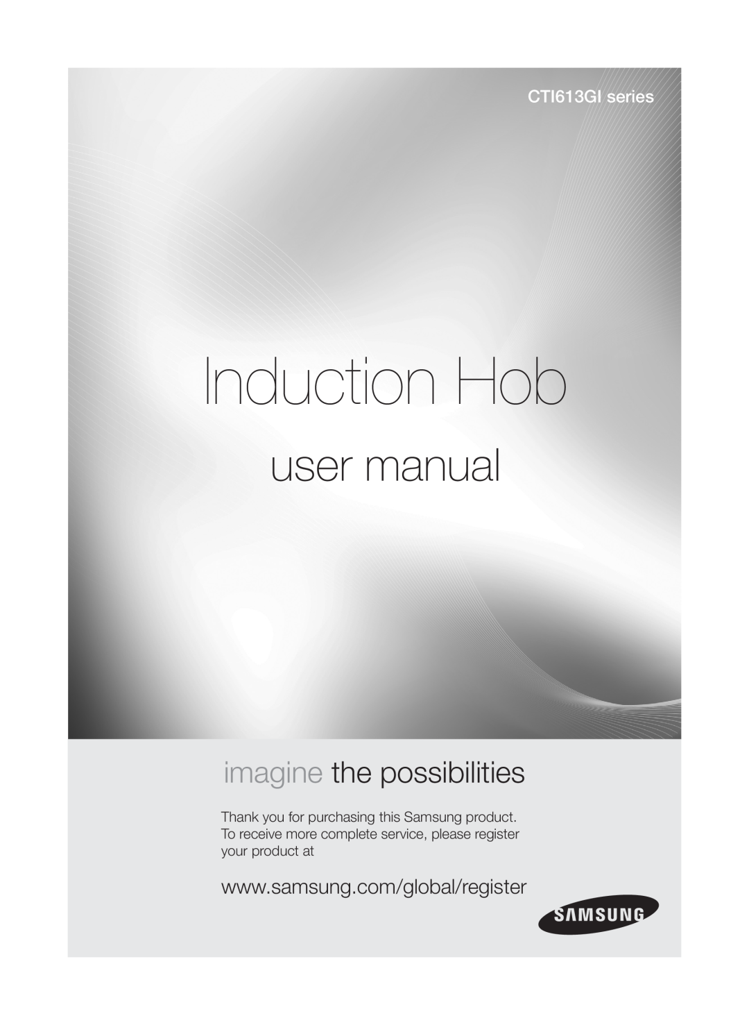 Samsung user manual Induction Hob, imagine the possibilities, CTI613GI series 