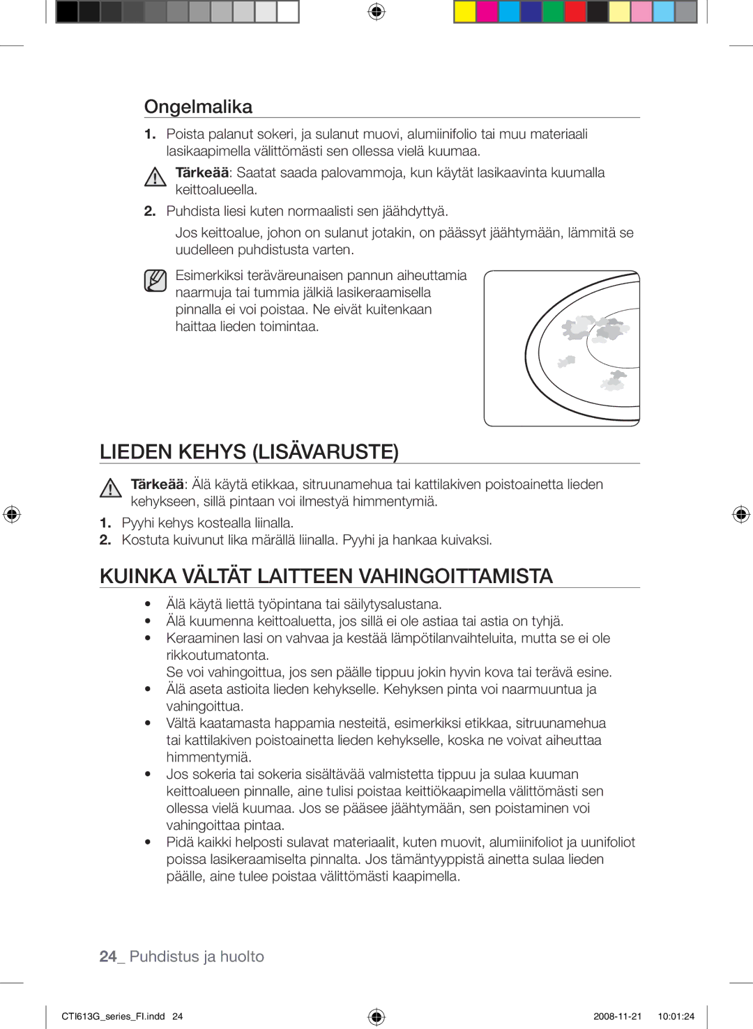 Samsung CTI613GIN/XEE, CTI613GIN/XEO manual Lieden kehys Lisävaruste, Kuinka vältät laitteen vahingoittamista, Ongelmalika 