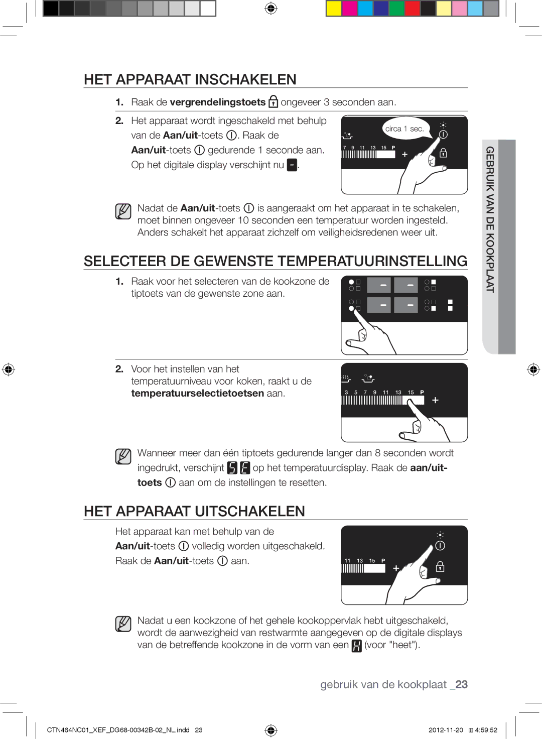 Samsung CTN464NC01/XEF HET Apparaat Inschakelen, Selecteer DE Gewenste Temperatuurinstelling, HET Apparaat Uitschakelen 