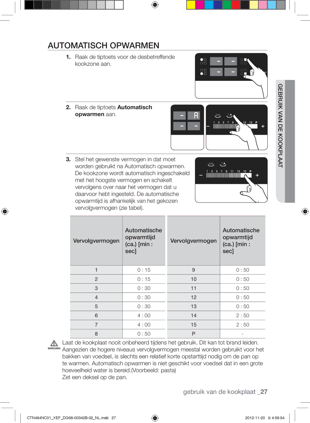 Samsung CTN464NC01/XEF, CTN263EA01/XEF manual Automatisch Opwarmen, Opwarmen aan 