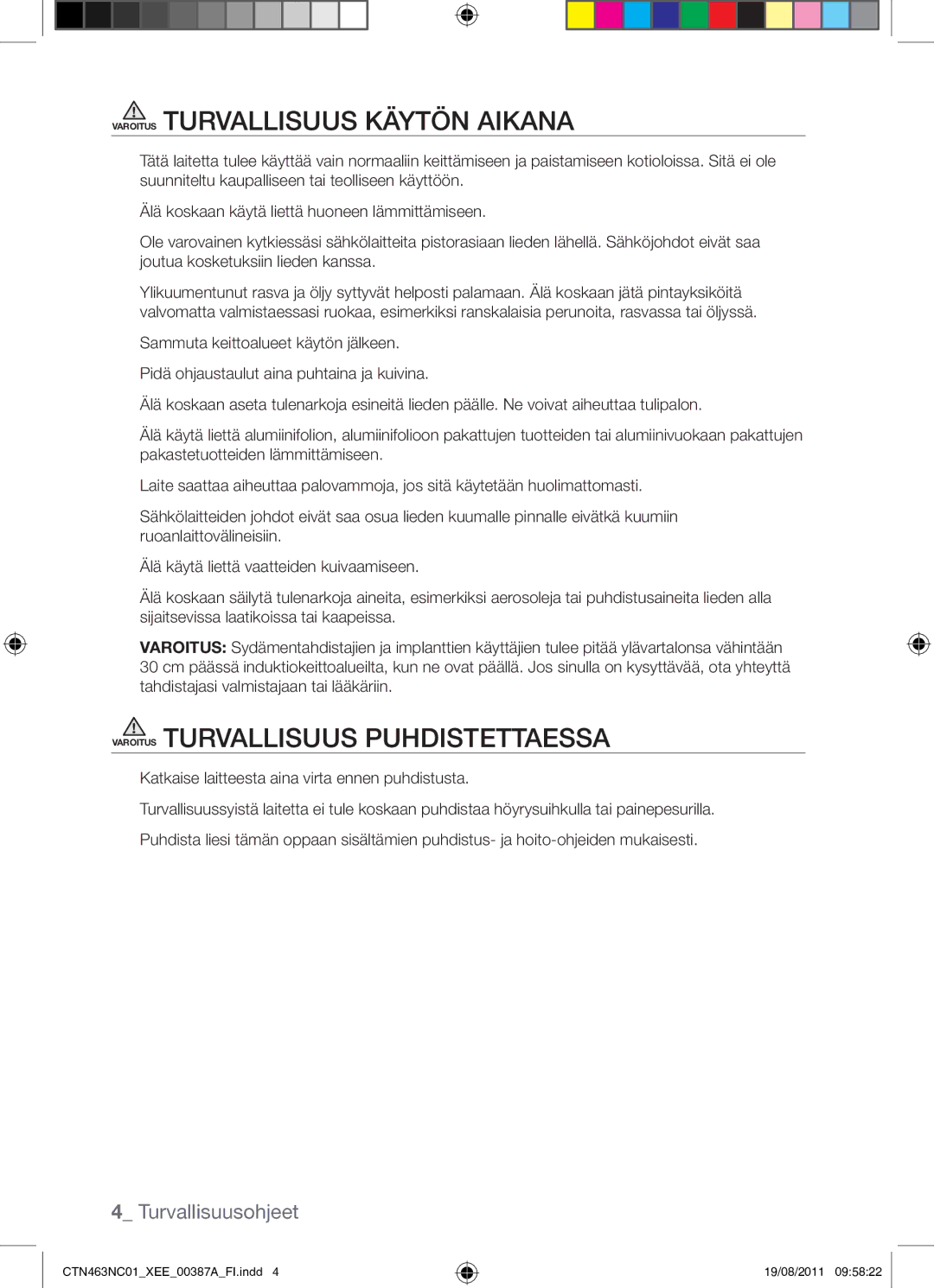 Samsung CTN463NC01/XEE manual Varoitus Turvallisuus Käytön Aikana, Varoitus Turvallisuus Puhdistettaessa 