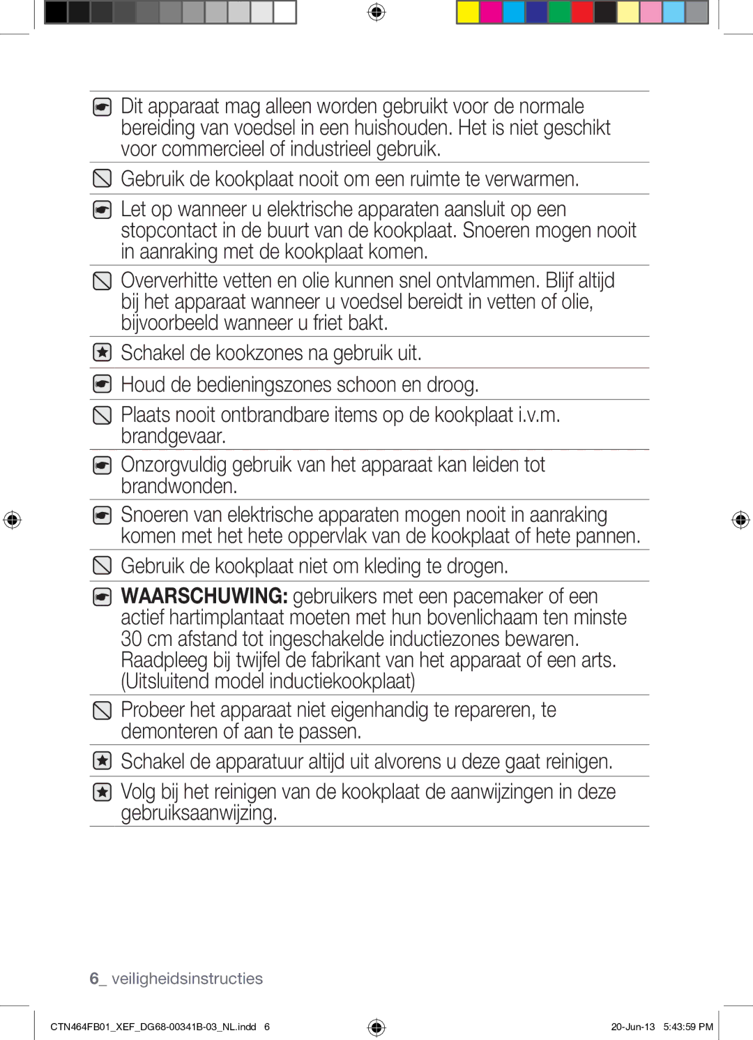 Samsung CTN464FB01/XEF manual Gebruik de kookplaat nooit om een ruimte te verwarmen 