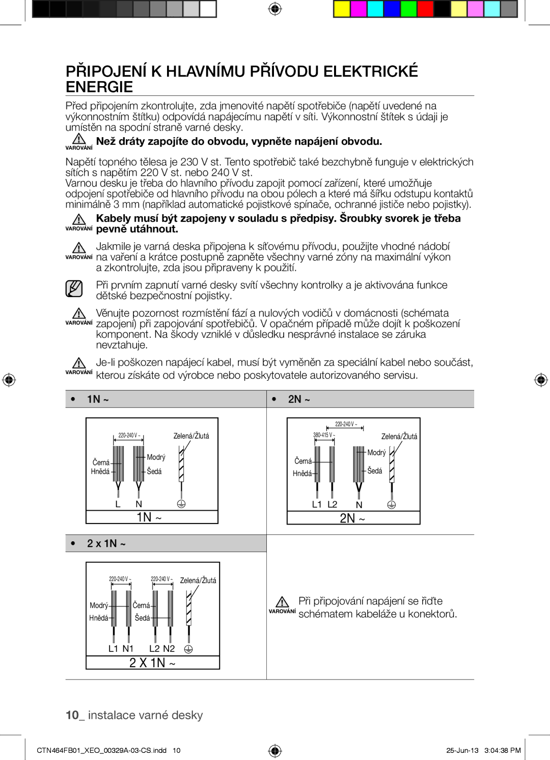 Samsung CTN464FB01/XEO manual Připojení K Hlavnímu Přívodu Elektrické Energie, Při připojování napájení se řiďte 