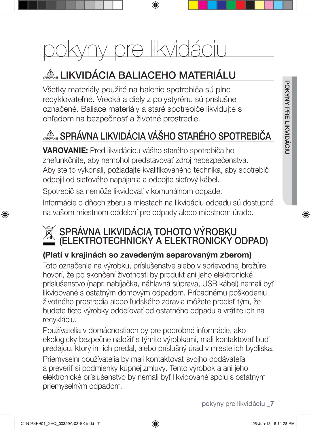 Samsung CTN464FB01/XEO manual Pokyny pre likvidáciu, Varovanie Správna Likvidácia Vášho Starého Spotrebiča 