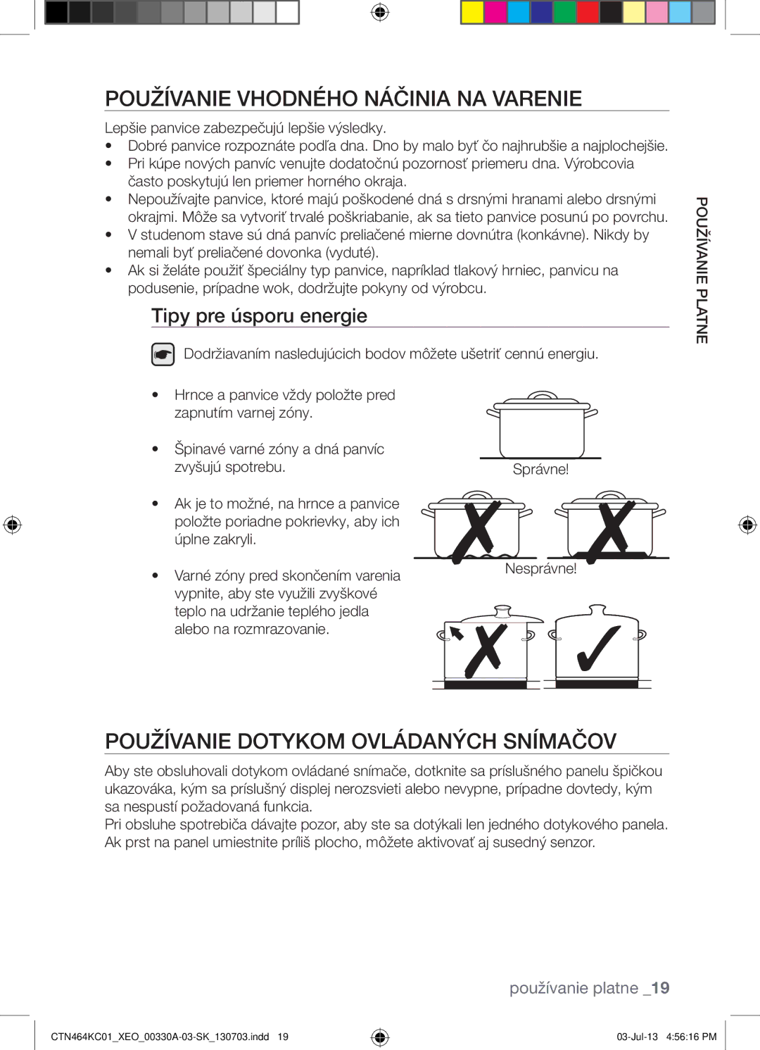 Samsung CTN464KC01/BOL, CTN464KC01/XEO manual Používanie Vhodného Náčinia NA Varenie, Používanie Dotykom Ovládaných Snímačov 