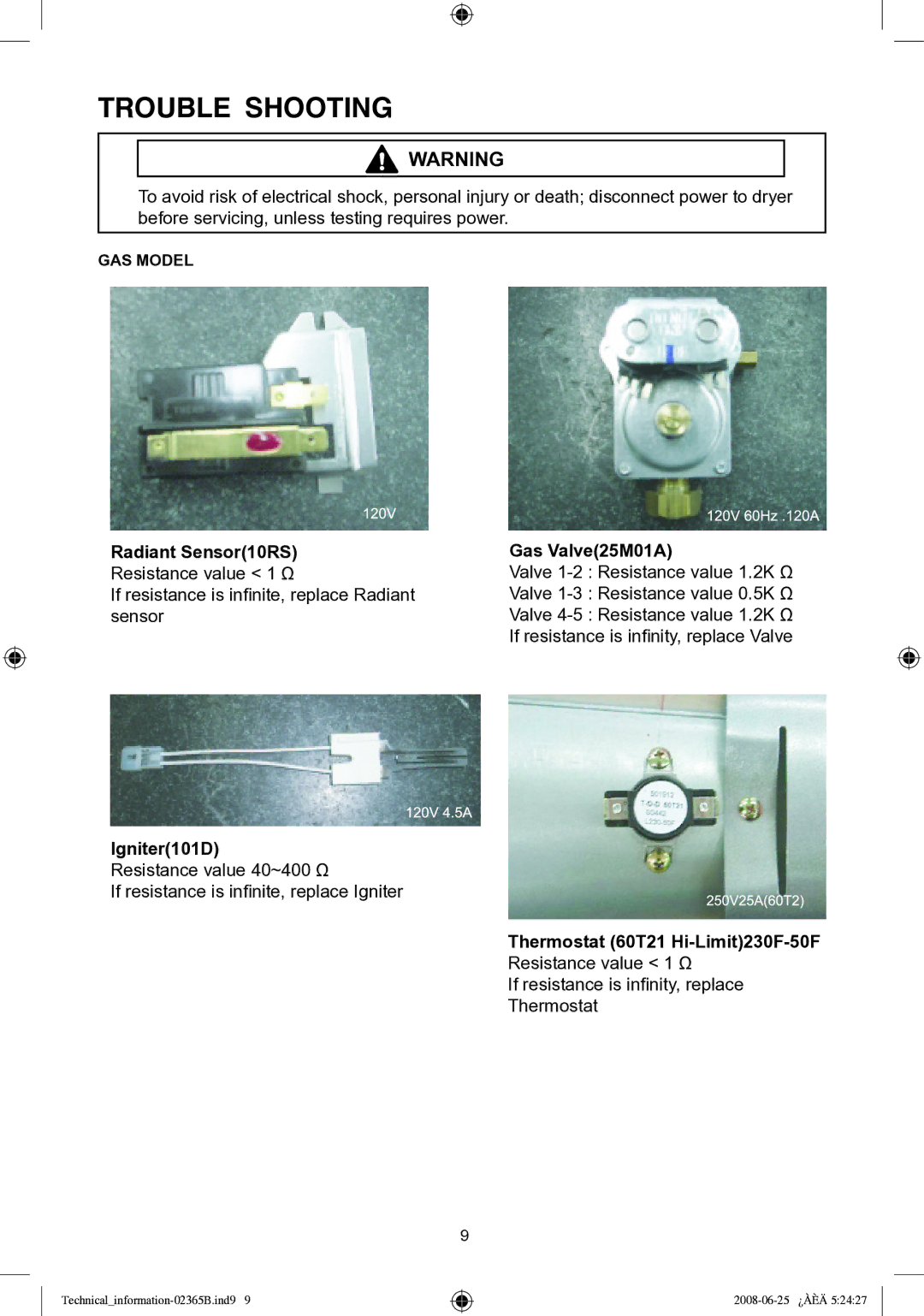 Samsung DV338 Radiant Sensor10RS, Igniter101D, Gas Valve25M01A, Thermostat 60T21 Hi-Limit230F-50F Resistance value 1 Ω 