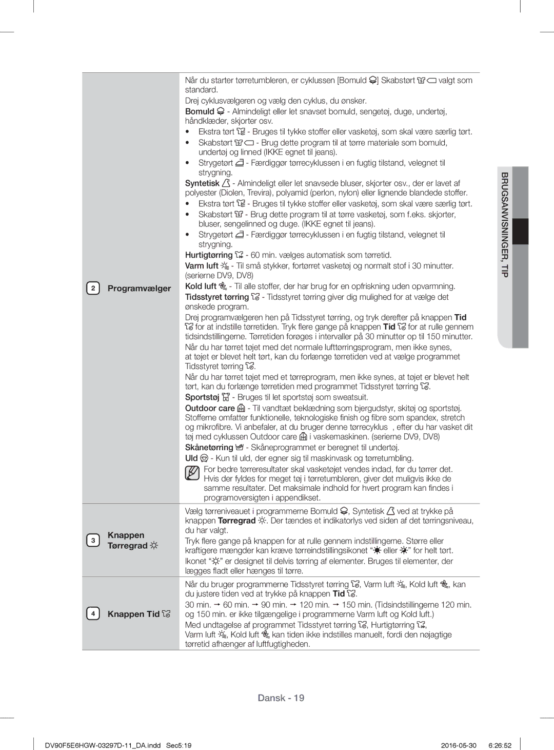 Samsung DV80F5E4HGW/EE, DV70F5E0HGW/EE, DV90F5E6HGW/EE, DV80F5EMHGW/EE, DV80F5E5HGW/EE, DV80F5EBHGW/EE Tørregrad, Knappen Tid 