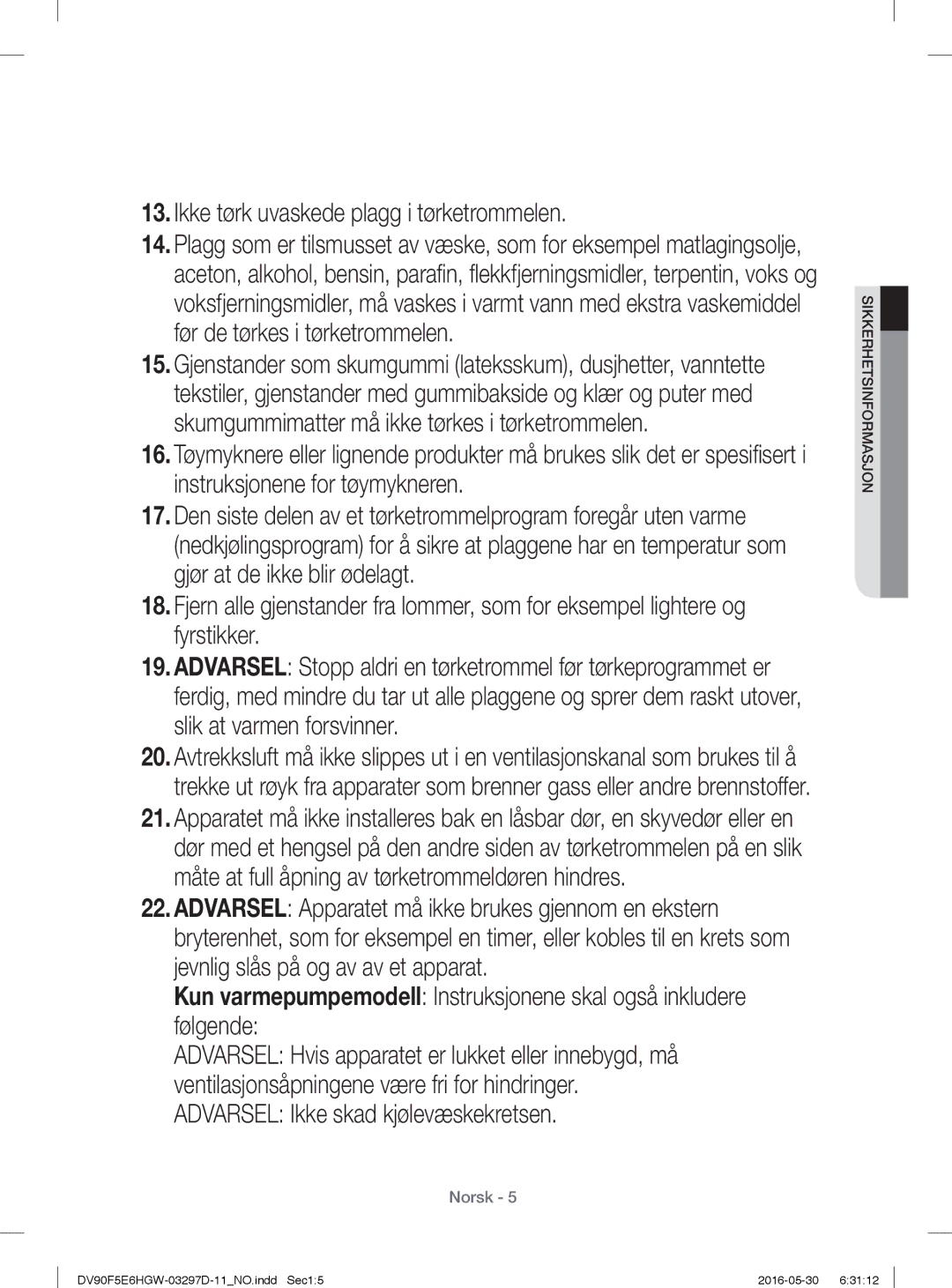 Samsung DV80F5EBHGW/EE, DV70F5E0HGW/EE, DV80F5E4HGW/EE, DV90F5E6HGW/EE manual Ikke tørk uvaskede plagg i tørketrommelen 