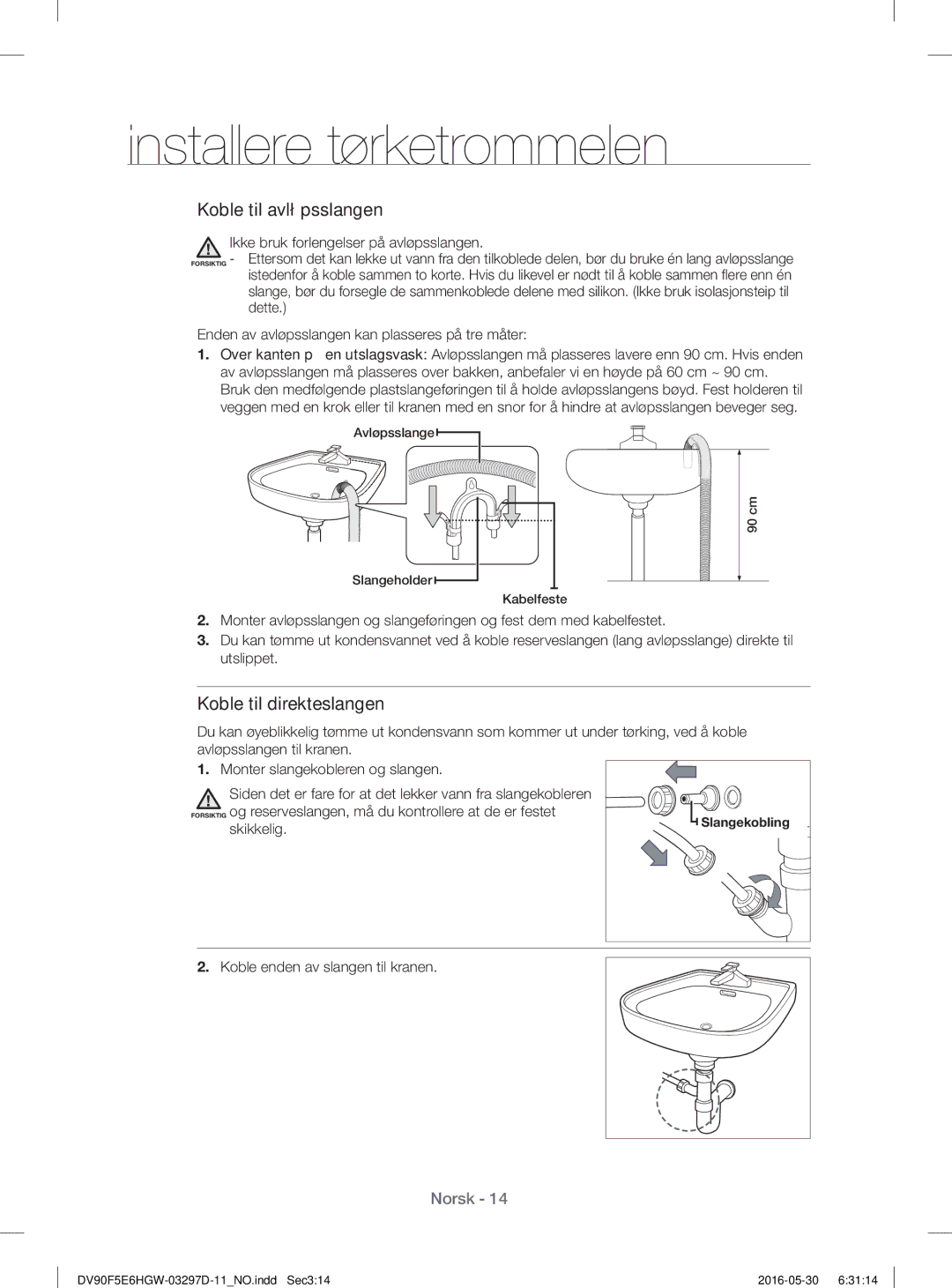 Samsung DV90F5E6HGW/EE manual Ikke bruk forlengelser på avløpsslangen, Skikkelig, Koble enden av slangen til kranen 