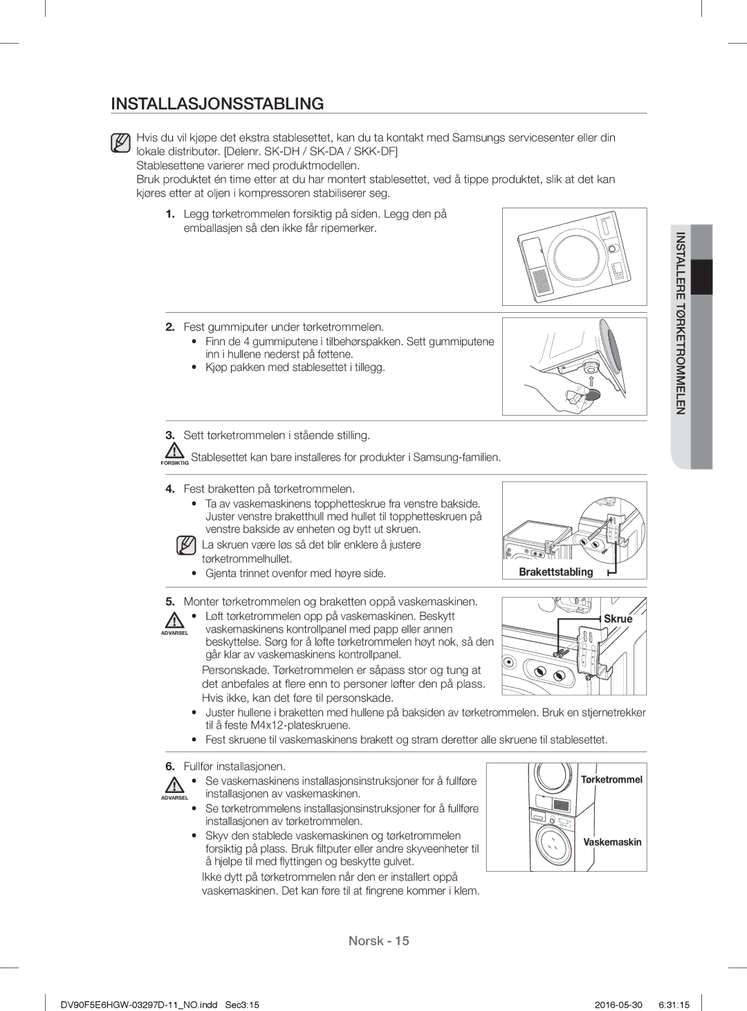 Samsung DV80F5EMHGW/EE manual Installasjonsstabling, Fest braketten på tørketrommelen, Installasjonen av vaskemaskinen 