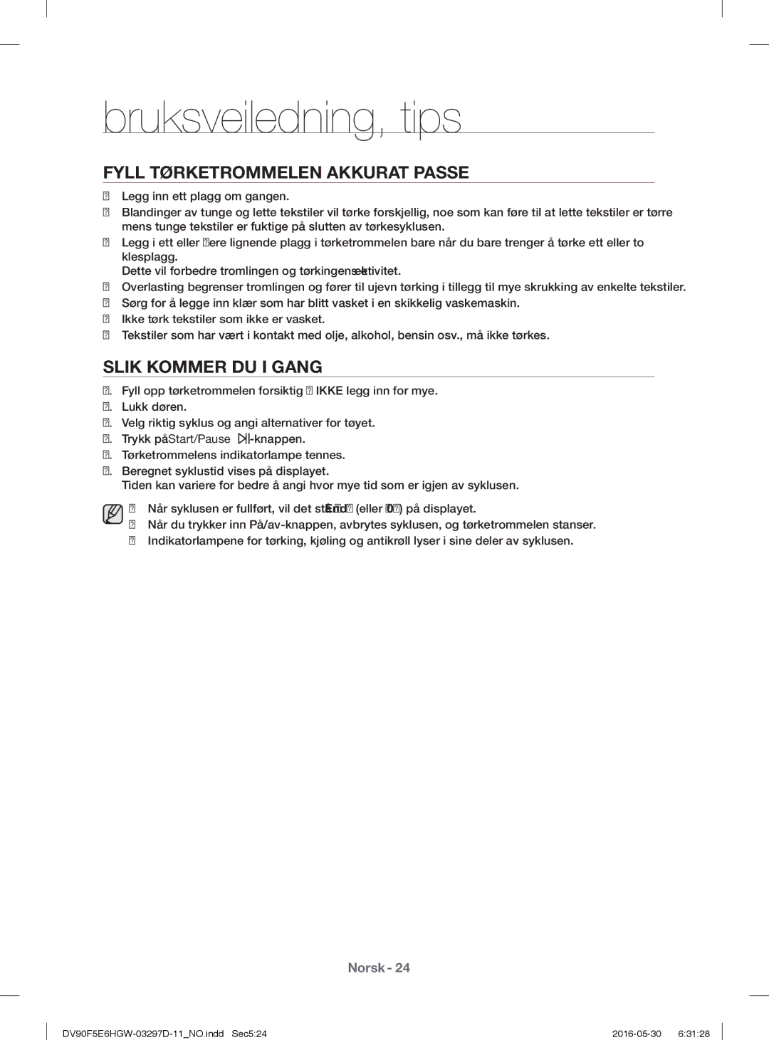 Samsung DV70F5E0HGW/EE, DV80F5E4HGW/EE, DV90F5E6HGW/EE manual Fyll Tørketrommelen Akkurat Passe, Slik Kommer DU I Gang 