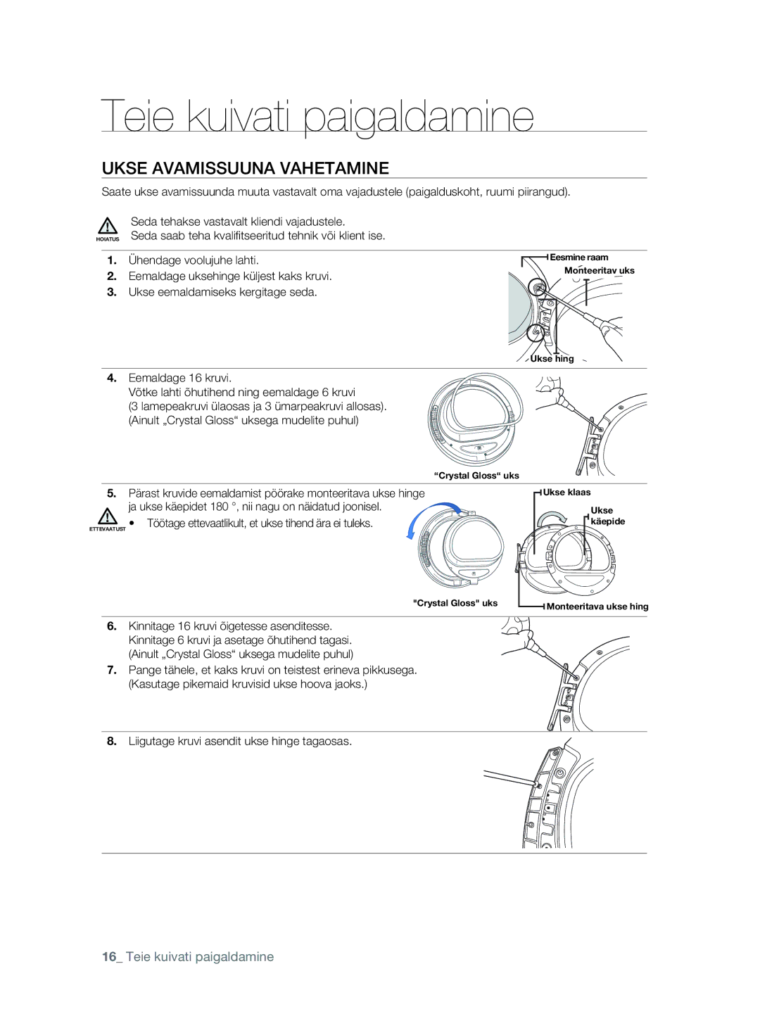 Samsung DV80F5E5HGW/EE manual Ukse Avamissuuna Vahetamine, Pärast kruvide eemaldamist pöörake monteeritava ukse hinge 