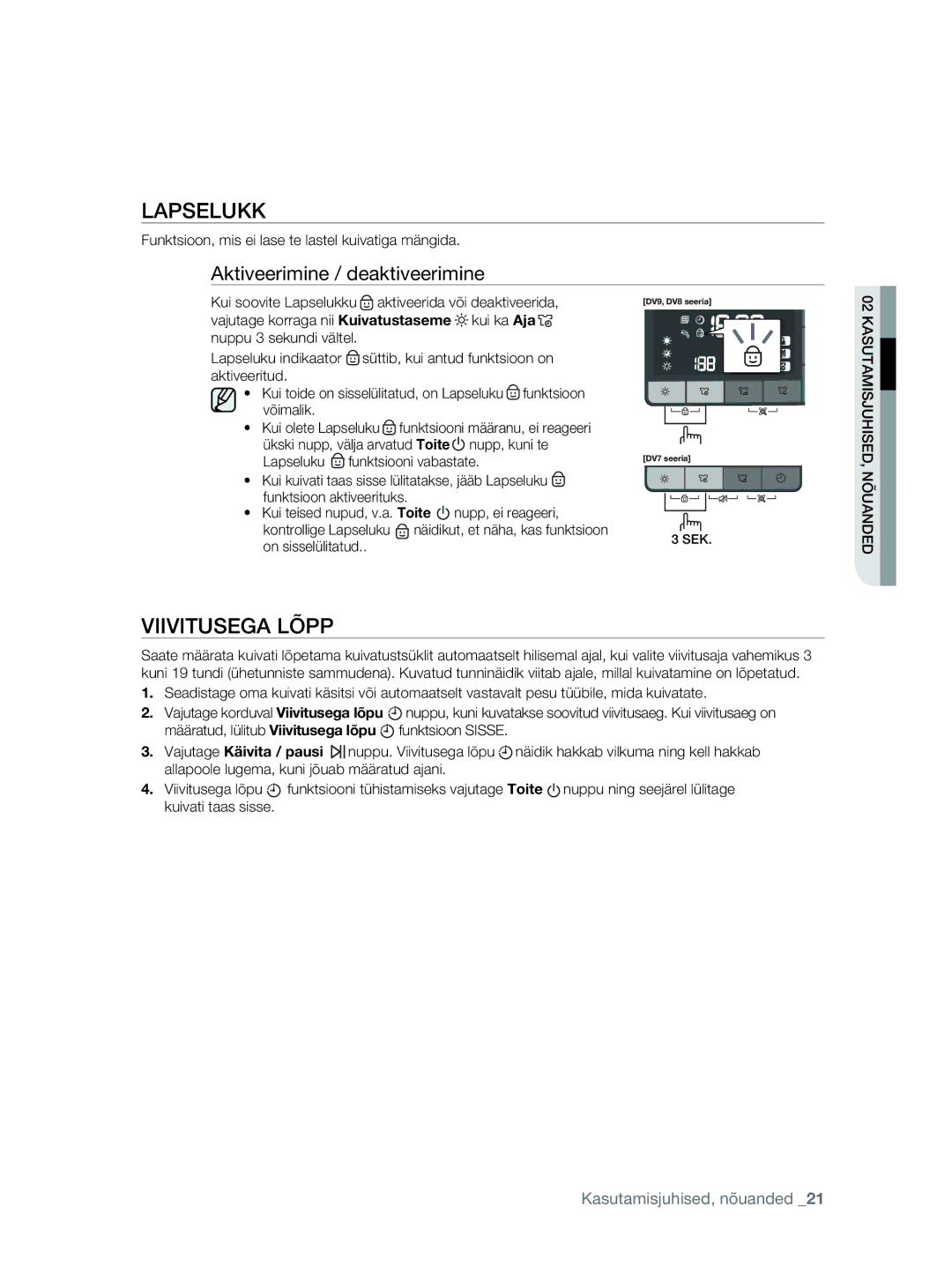 Samsung DV80F5E5HGW/EE Lapselukk, Viivitusega Lõpp, Funktsioon, mis ei lase te lastel kuivatiga mängida, On sisselülitatud 