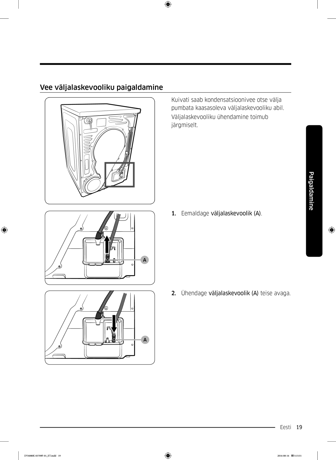 Samsung DV80K6010CW/LE manual Vee väljalaskevooliku paigaldamine, Ühendage väljalaskevoolik a teise avaga 