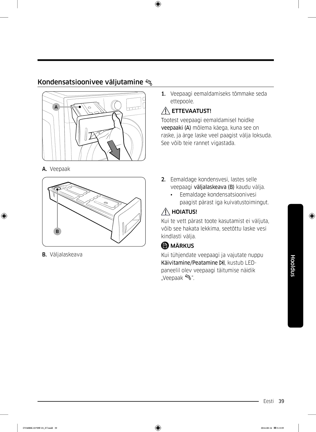 Samsung DV80K6010CW/LE manual Kondensatsioonivee väljutamine, Veepaagi eemaldamiseks tõmmake seda ettepoole 