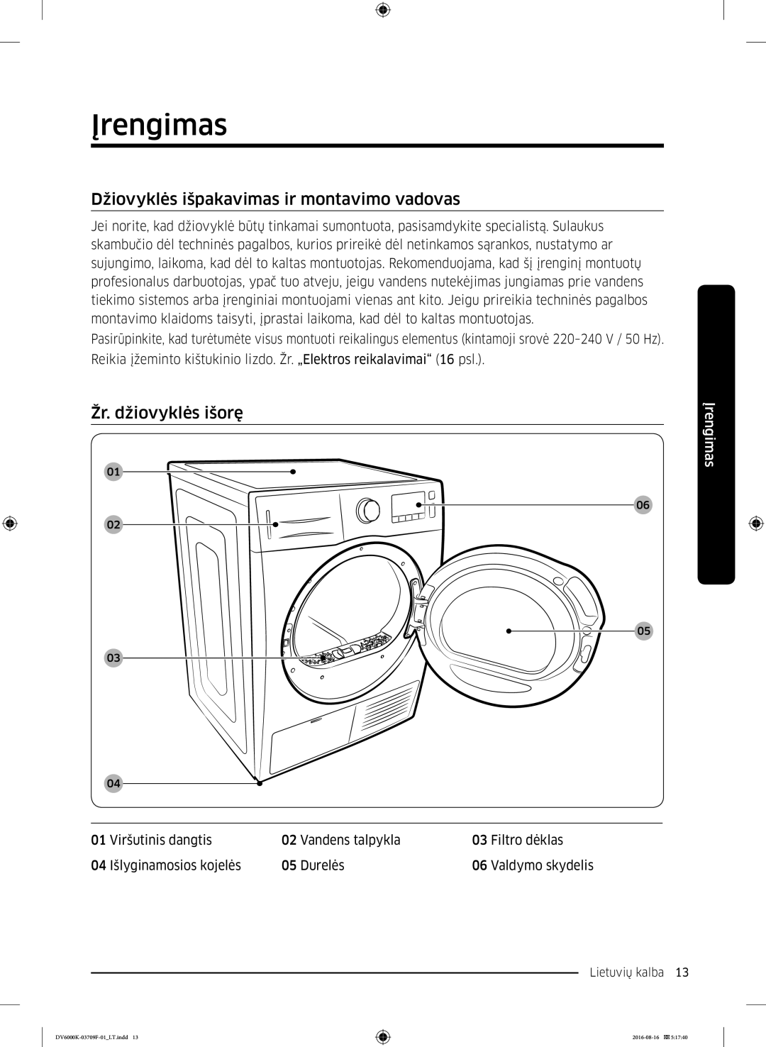 Samsung DV80K6010CW/LE manual Įrengimas, Džiovyklės išpakavimas ir montavimo vadovas, Žr. džiovyklės išorę 