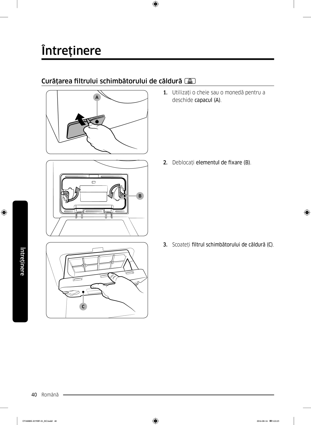 Samsung DV80K6010CW/LE manual Curăţarea filtrului schimbătorului de căldură, Utilizaţi o cheie sau o monedă pentru a 