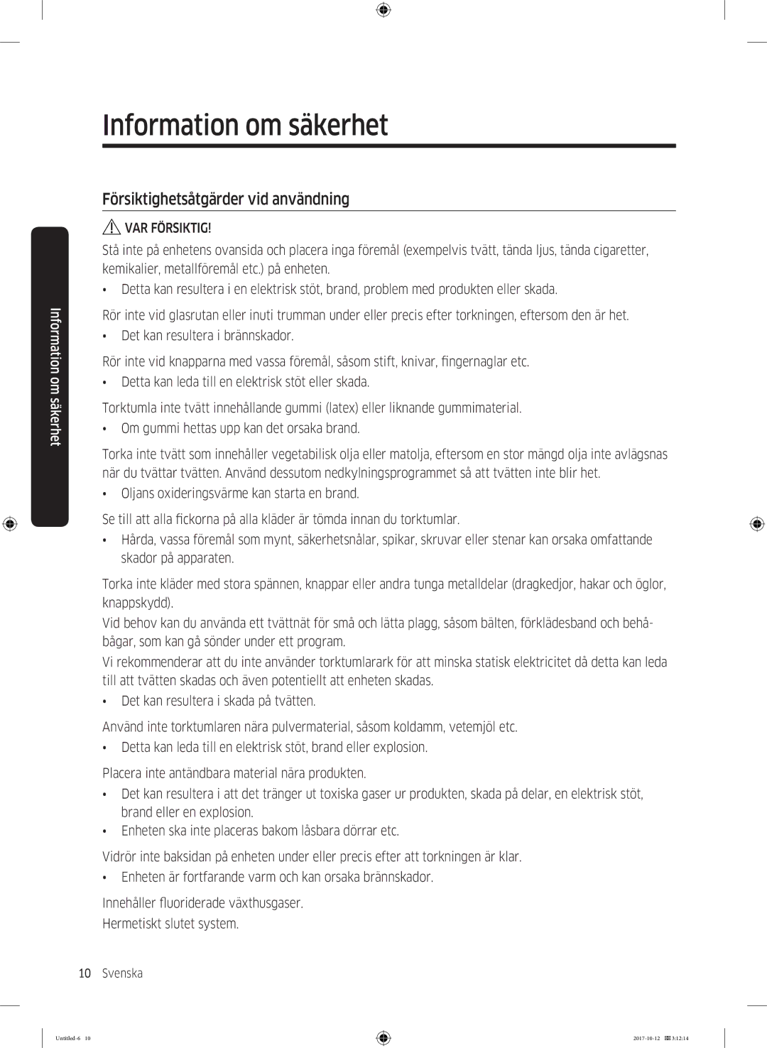 Samsung DV80M50101W/EE, DV70M5020KW/EE, DV80M5010KW/EE, DV90M50003W/EE Försiktighetsåtgärder vid användning, VAR Försiktig 