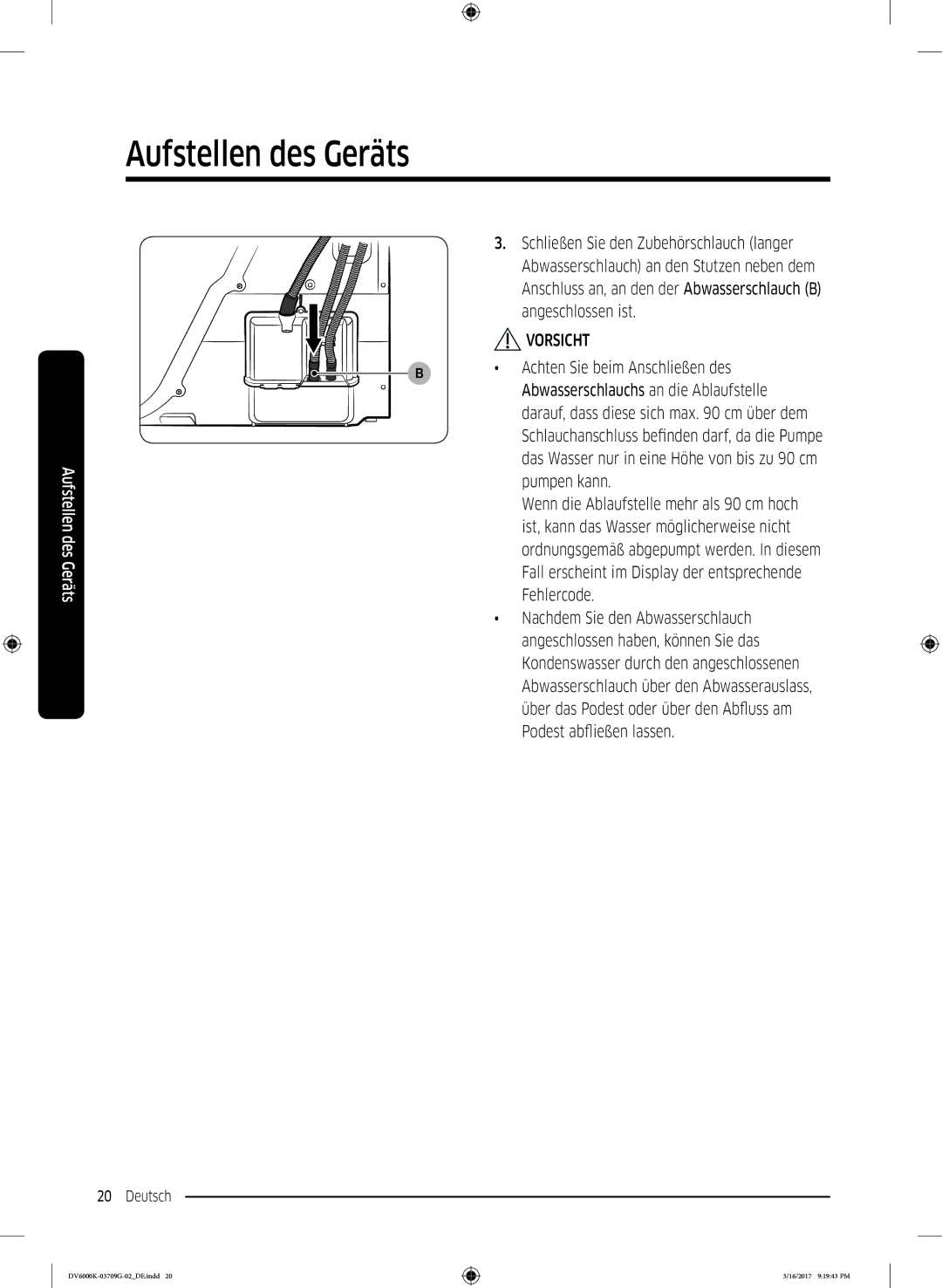 Samsung DV8EK6010EW/EG manual Angeschlossen ist, Achten Sie beim Anschließen des, Abwasserschlauchs an die Ablaufstelle 