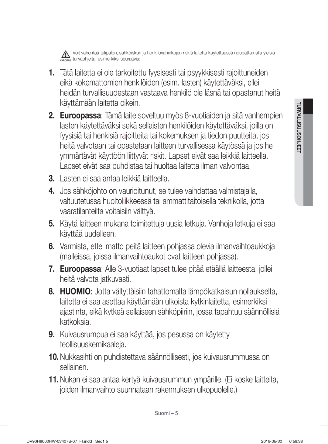 Samsung DV80H8100HW/EE, DV90H8000HW/EE manual Lasten ei saa antaa leikkiä laitteella 