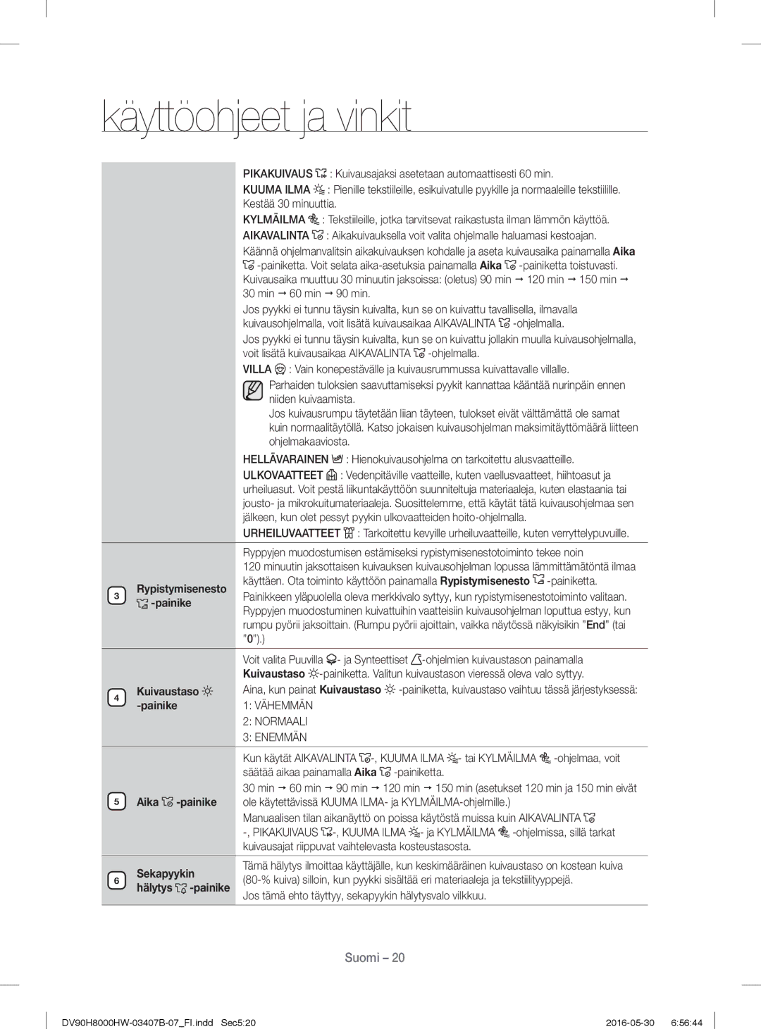 Samsung DV90H8000HW/EE manual Rypistymisenesto, Painike, Kuivaustaso, Jos tämä ehto täyttyy, sekapyykin hälytysvalo vilkkuu 