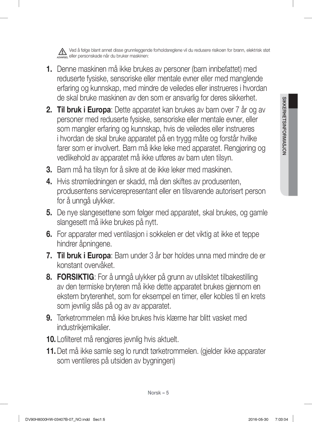 Samsung DV80H8100HW/EE, DV90H8000HW/EE manual Barn må ha tilsyn for å sikre at de ikke leker med maskinen 