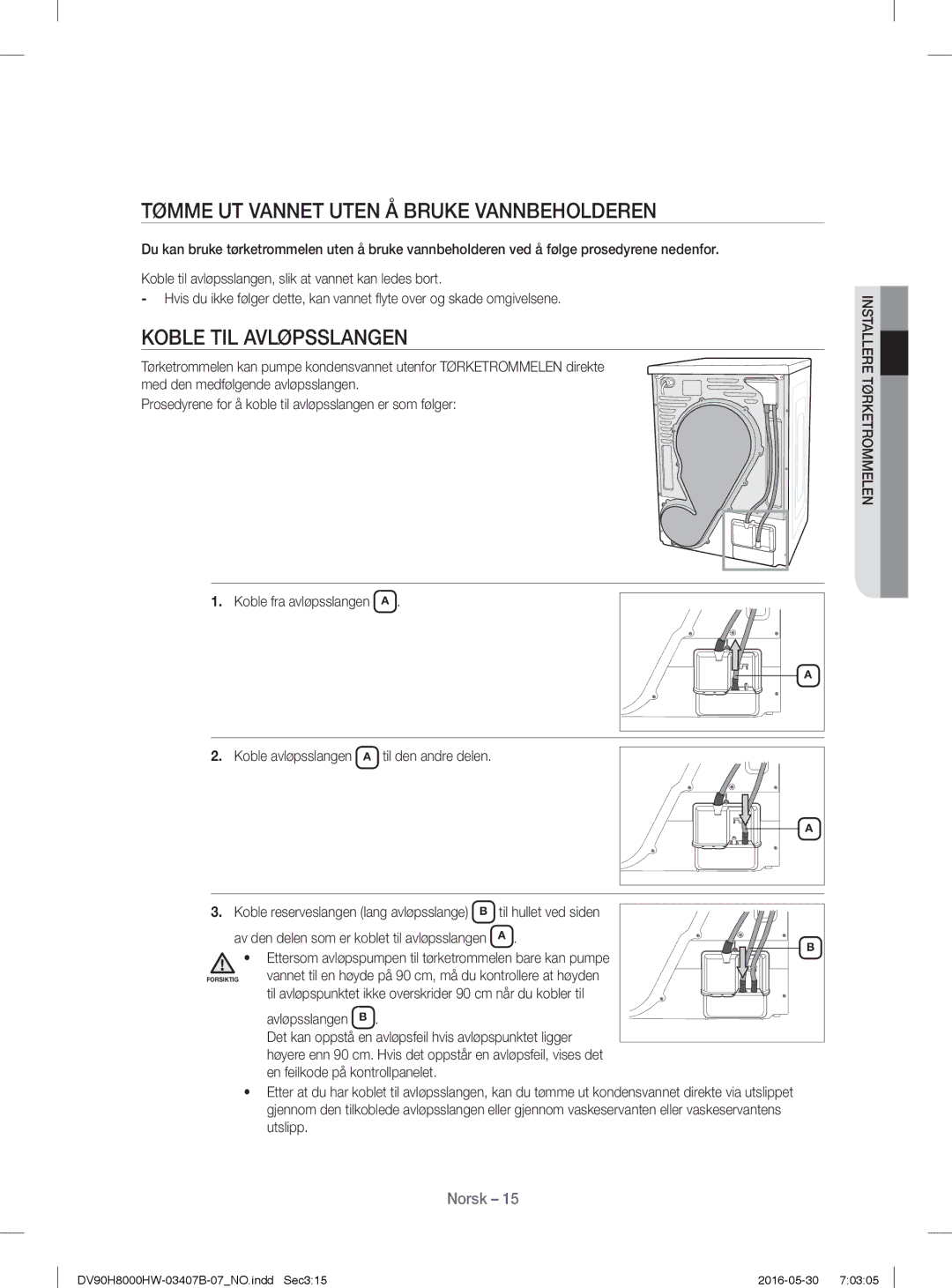 Samsung DV80H8100HW/EE manual Tømme UT Vannet Uten Å Bruke Vannbeholderen, Koble TIL Avløpsslangen, Avløpsslangen B 