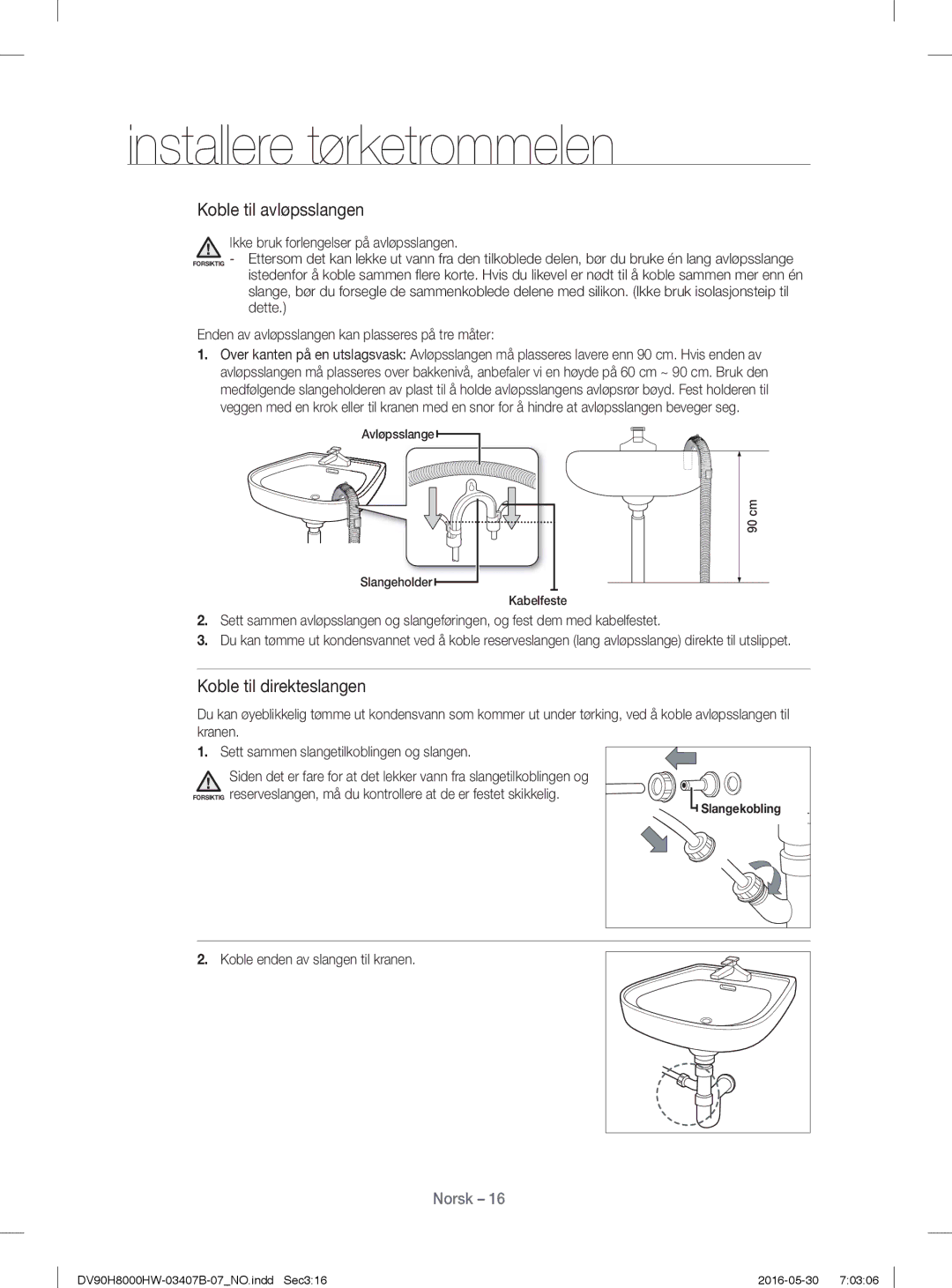 Samsung DV90H8000HW/EE, DV80H8100HW/EE manual Ikke bruk forlengelser på avløpsslangen, Koble enden av slangen til kranen 