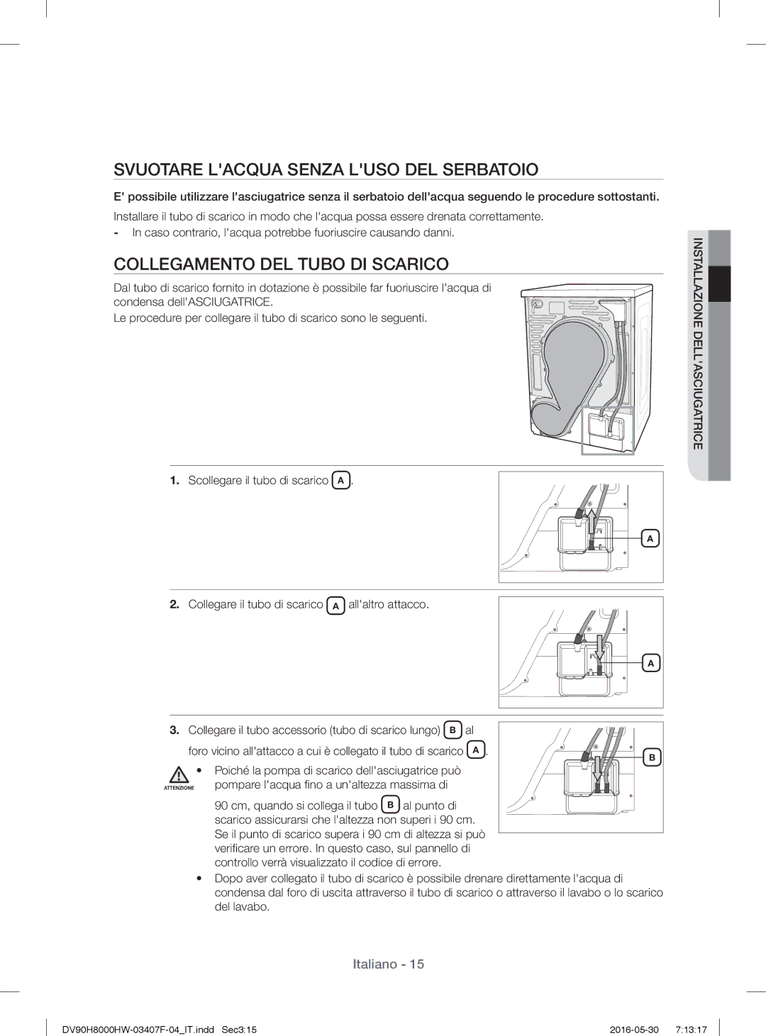 Samsung DV90H8000HW/ET manual Svuotare Lacqua Senza Luso DEL Serbatoio, Collegamento DEL Tubo DI Scarico 