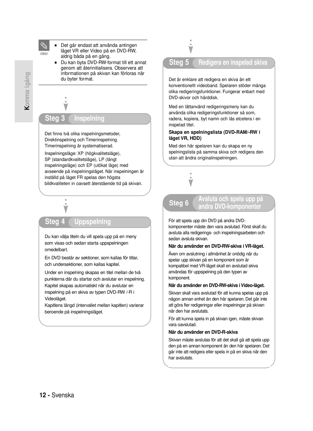 Samsung DVD-HR720/XEE Det går endast att använda antingen, Du byter format, Genom att återinitialisera. Observera att 