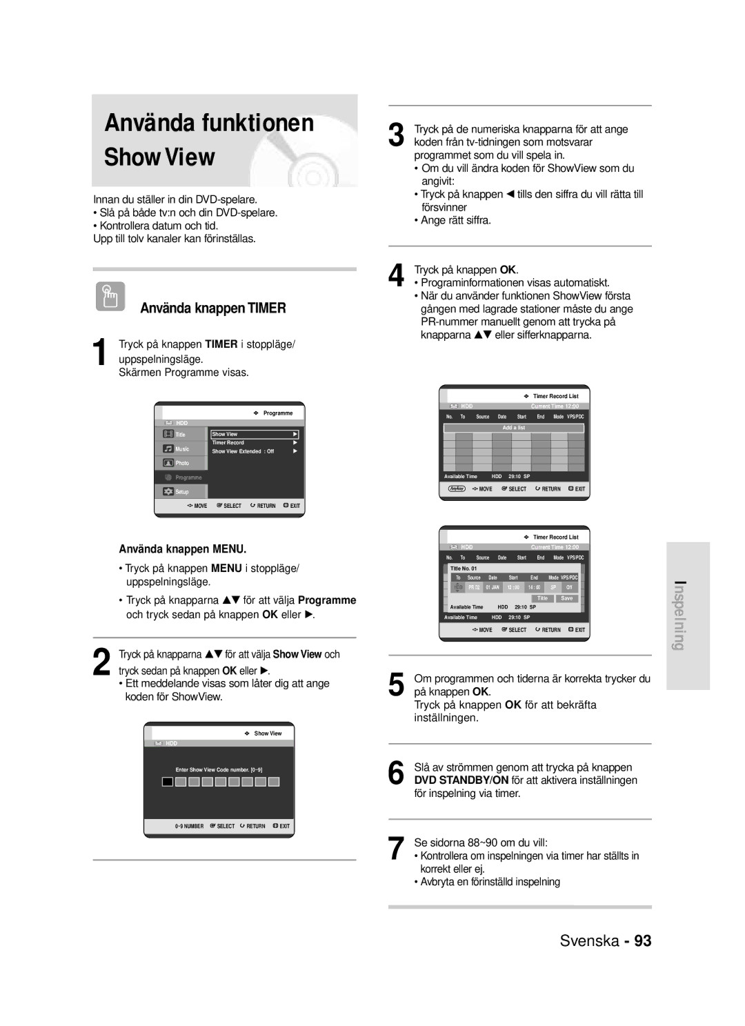 Samsung DVD-HR720/XEE manual Använda funktionen ShowView, Ett meddelande visas som låter dig att ange, Koden för ShowView 