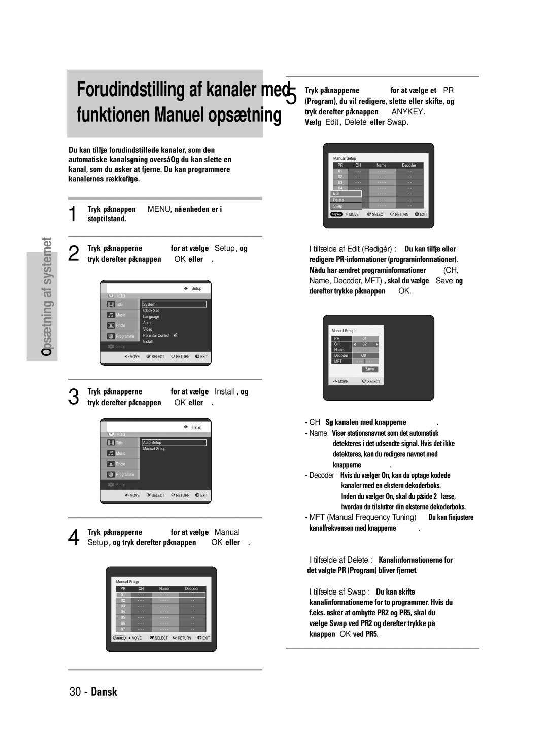 Samsung DVD-HR725/XEE manual Tryk på knappen MENU, når enheden er, Tryk på knapperne …† for at vælge Install, og 