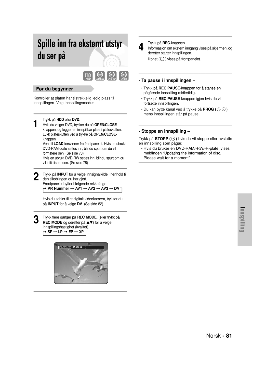 Samsung DVD-HR725/XEE manual Før du begynner, PR Nummer AV1 AV2 AV3 DV, REC Mode og deretter på …† for å velge 