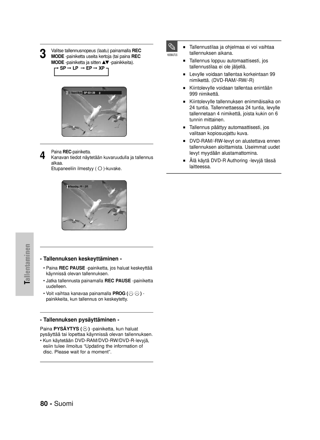 Samsung DVD-HR725/XEE manual Tallennuksen keskeyttäminen, Tallennuksen pysäyttäminen 