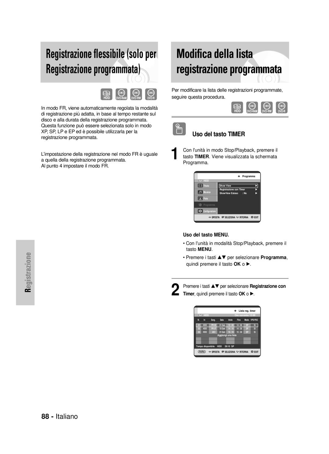 Samsung DVD-HR725/XET Registrazione flessibile solo per Registrazione programmata, Timer, quindi premere il tasto OK o √ 