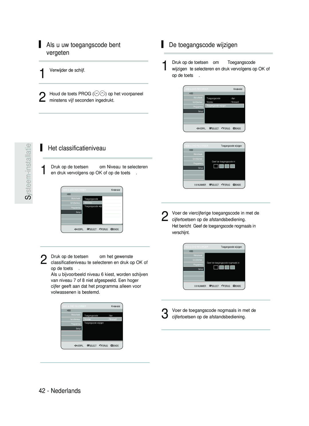 Samsung DVD-HR730/XEC, DVD-HR730/XEB, DVD-HR734/XEG Systeem, Als u uw toegangscode bent vergeten, De toegangscode wijzigen 