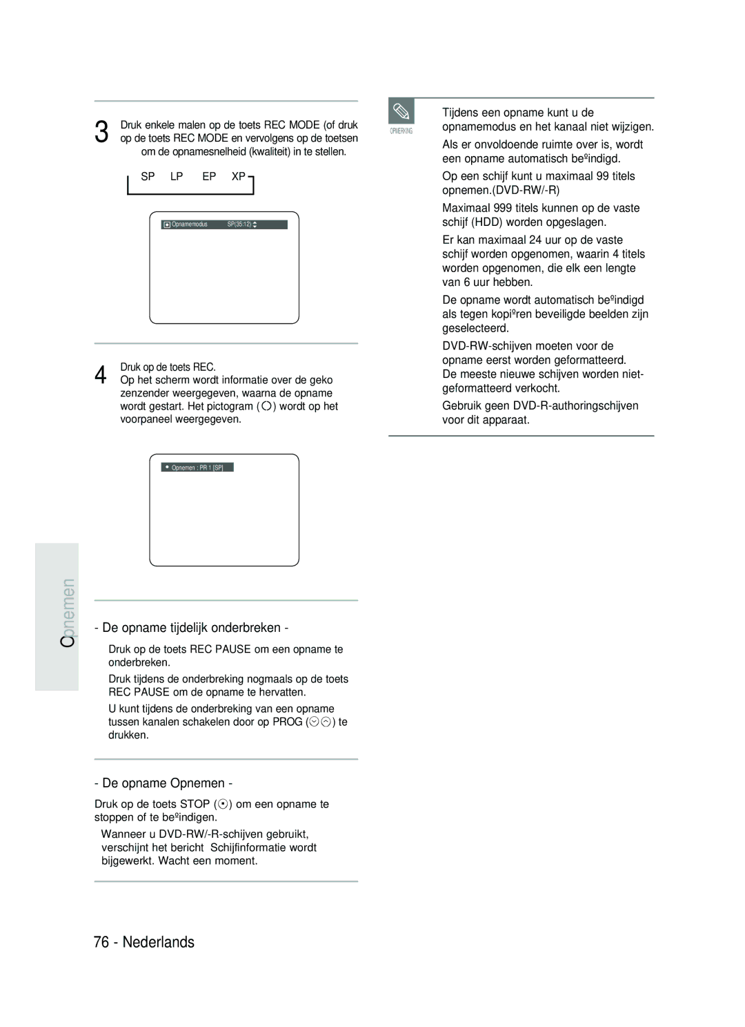 Samsung DVD-HR734/XEG, DVD-HR730/XEC, DVD-HR730/XEB, DVD-HR730/XEG De opname tijdelijk onderbreken, De opname Opnemen 