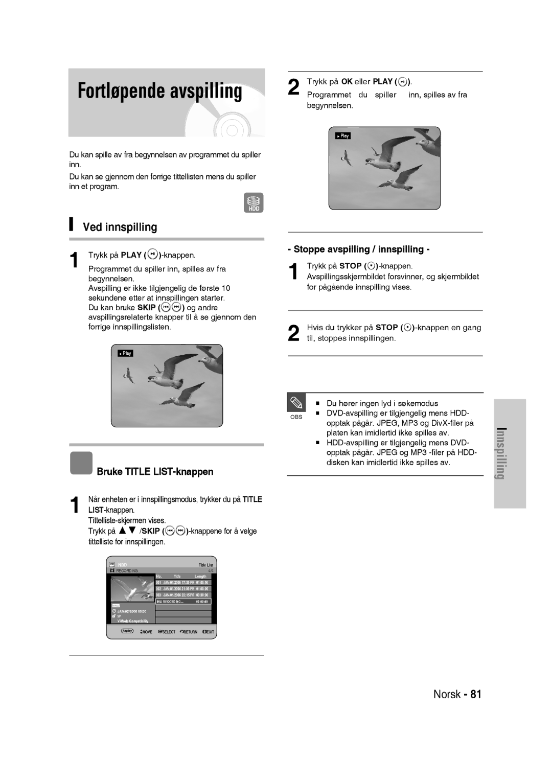 Samsung DVD-HR730/XEE manual Ved innspilling, Stoppe avspilling / innspilling, Trykk på OK eller Play Programmet du spiller 