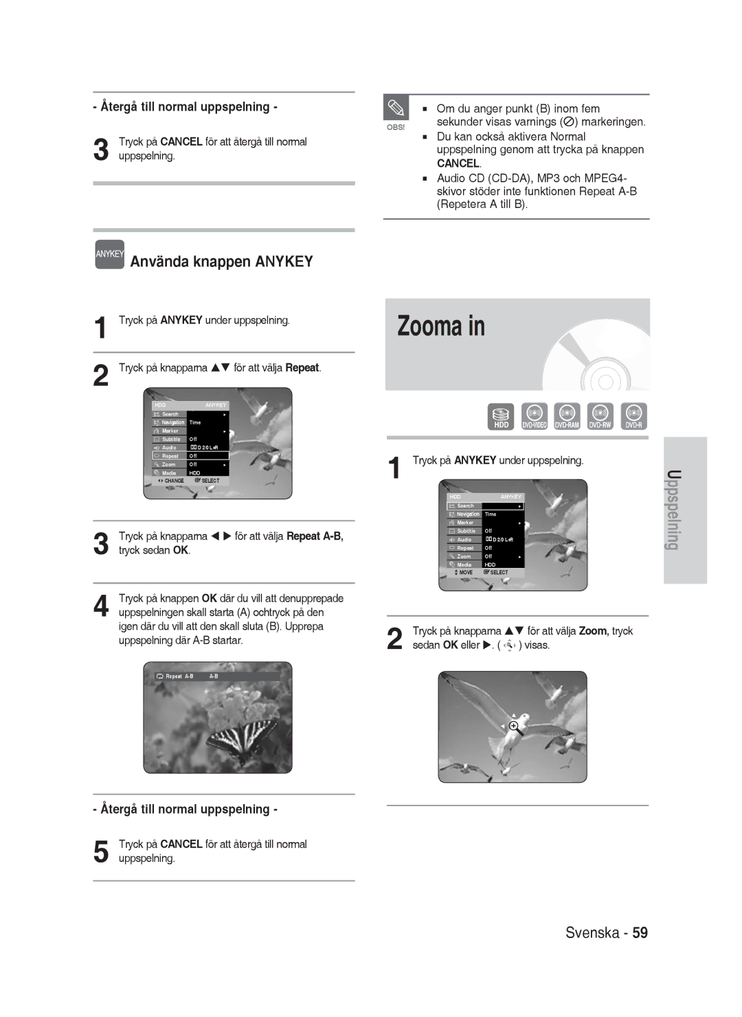 Samsung DVD-HR730/XEE Zooma, Återgå till normal uppspelning, Tryck på Anykey under uppspelning, Sedan OK eller u Visas 