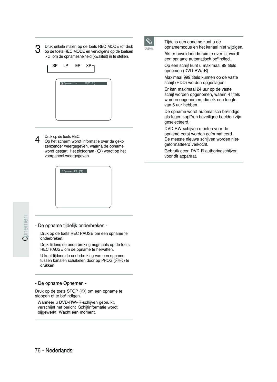 Samsung DVD-HR734A/XEG, DVD-HR730A/XEB De opname tijdelijk onderbreken, De opname Opnemen, Tijdens een opname kunt u de 