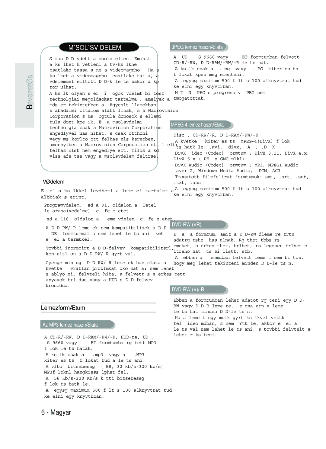 Samsung DVD-HR735/XEH manual Számos DVD védett a másolás ellen. Emiatt, Készüléket közvetlenül a tv-készülékhez, Torzulhat 