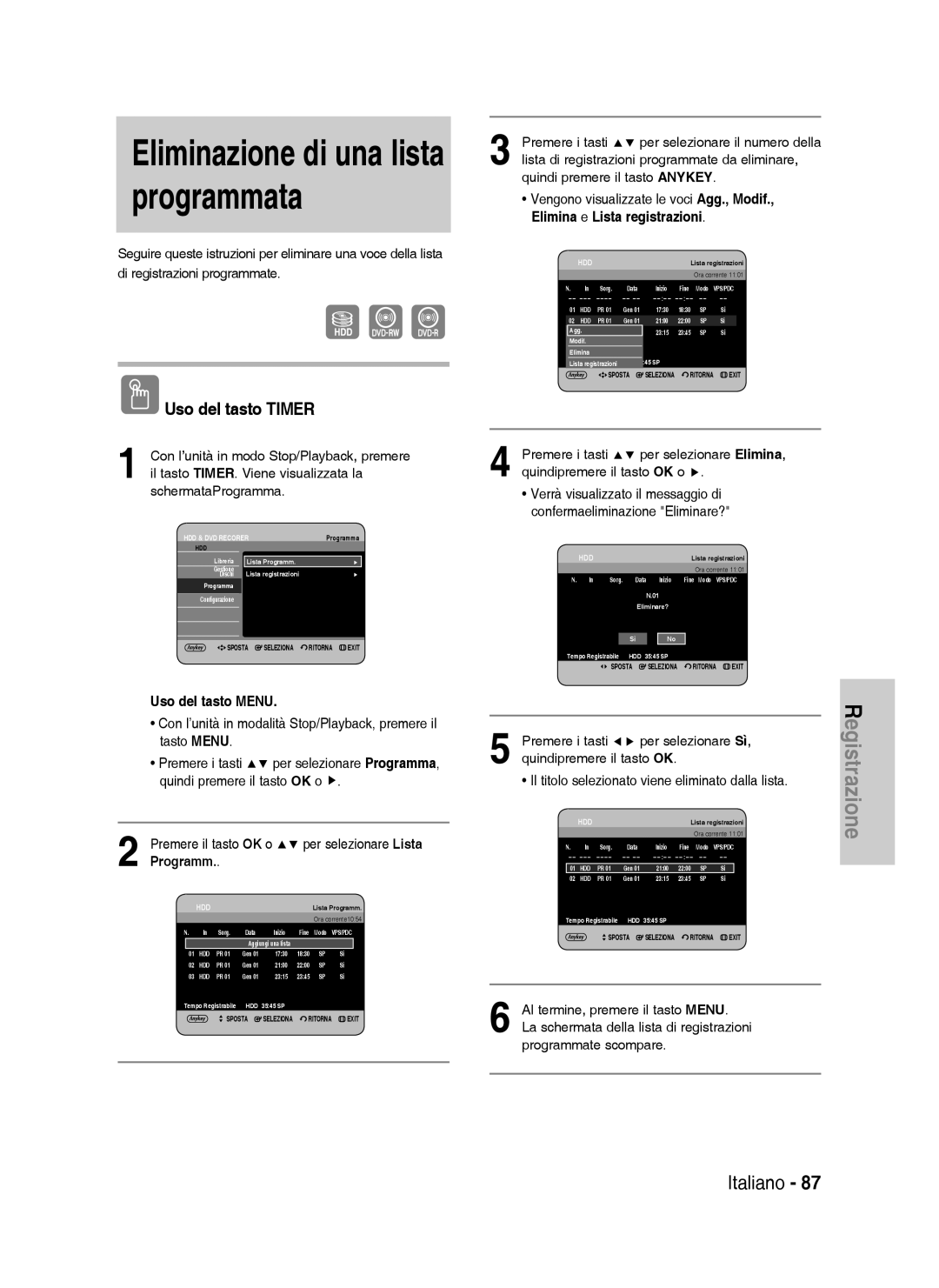 Samsung DVD-HR738/XET manual Eliminazione di una lista programmata, Quindi premere il tasto OK o, Quindipremere il tasto OK 