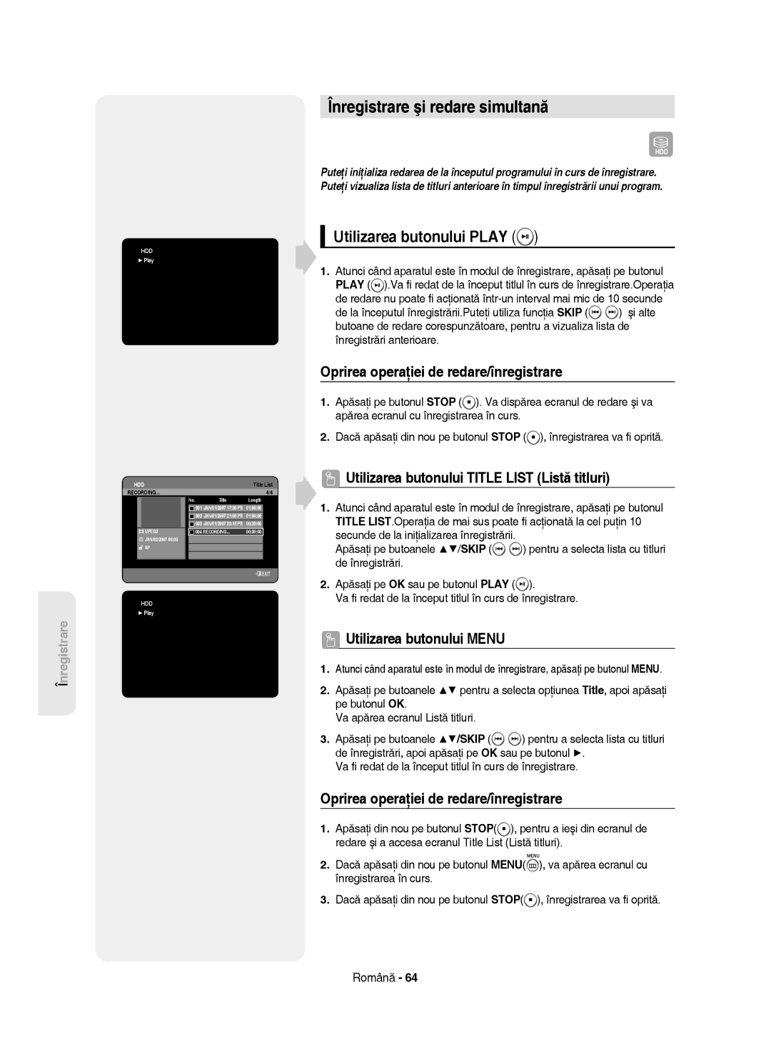 Samsung DVD-HR750/AUS, DVD-HR750/EUR, DVD-HR750/XEC manual Înregistrare şi redare simultană, Utilizarea butonului Play 