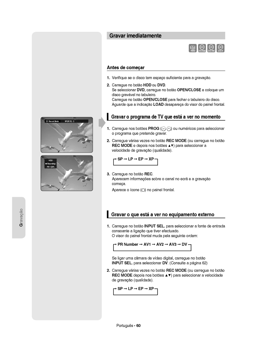 Samsung DVD-HR750/EUR manual Gravar imediatamente, Gravar o programa de TV que está a ver no momento, Antes de começar 