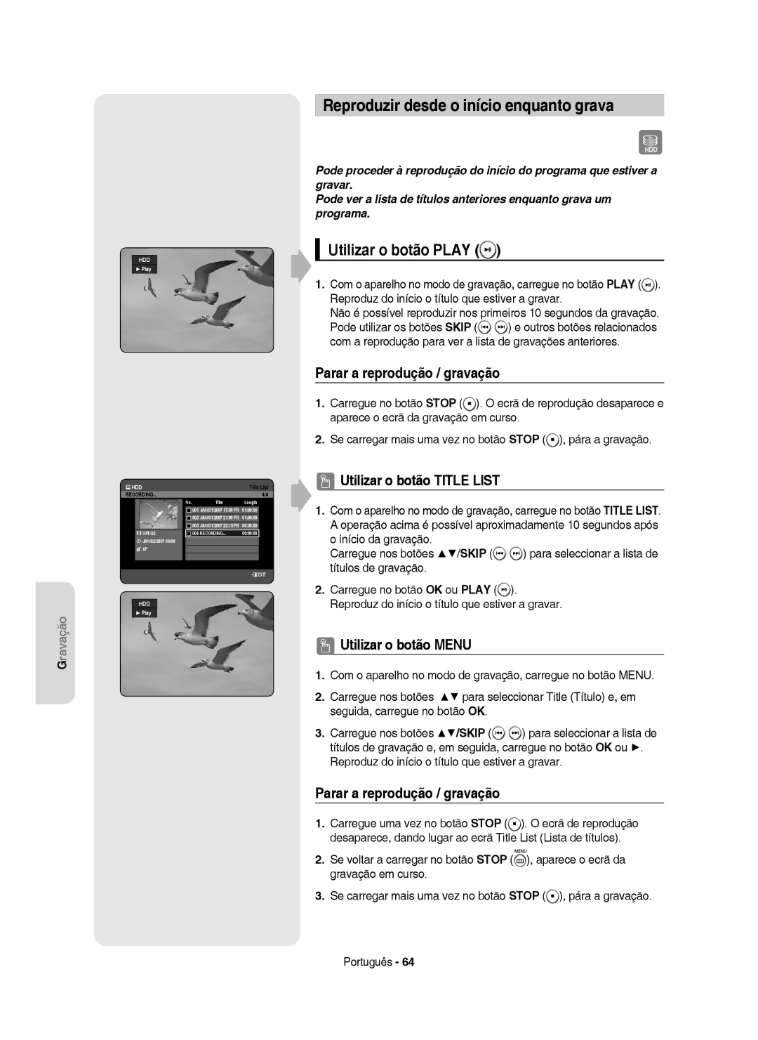 Samsung DVD-HR749/XEC manual Reproduzir desde o início enquanto grava, Utilizar o botão Play, Parar a reprodução / gravação 