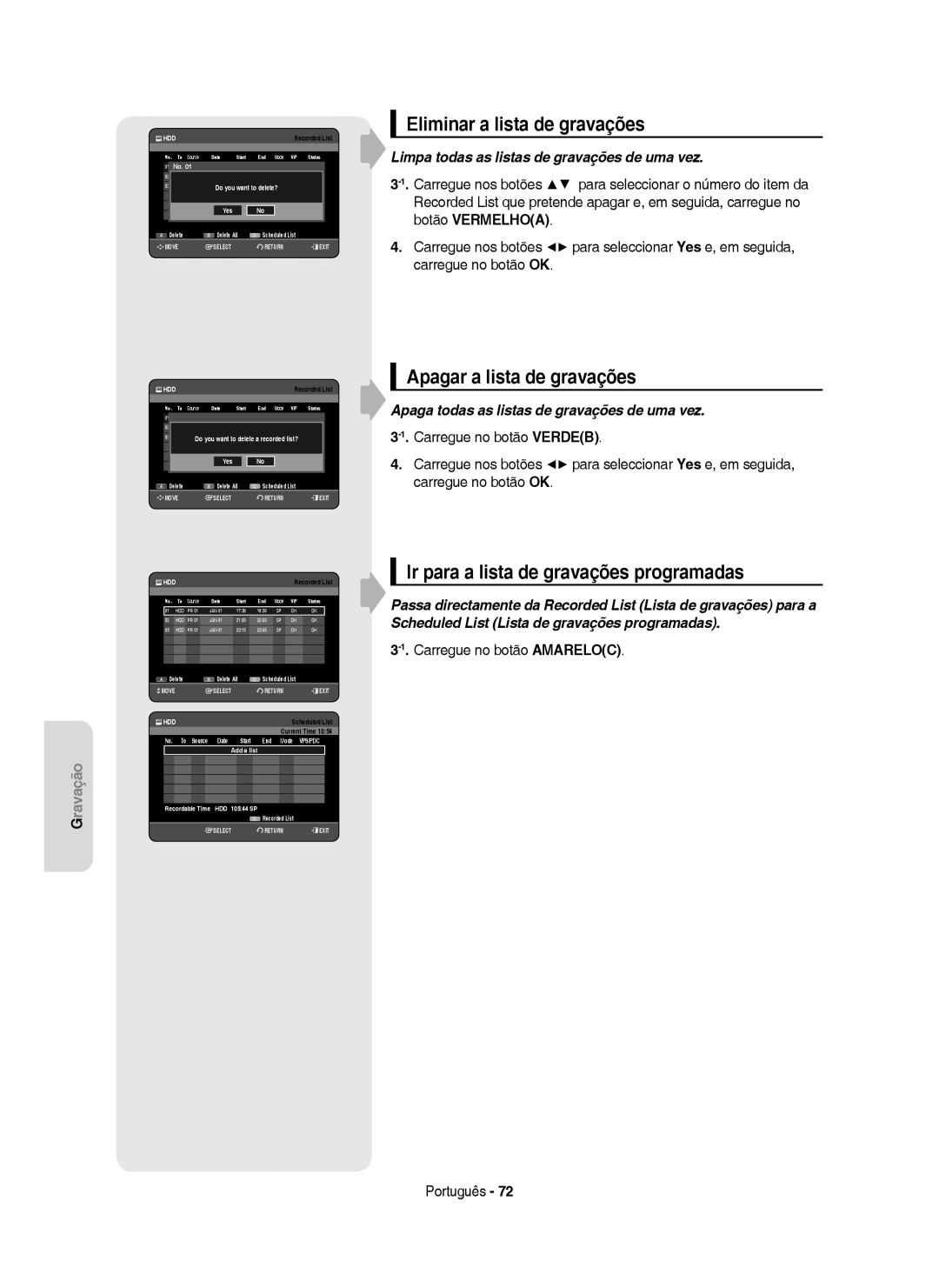 Samsung DVD-HR750/EUR Eliminar a lista de gravações, Apagar a lista de gravações, Ir para a lista de gravações programadas 