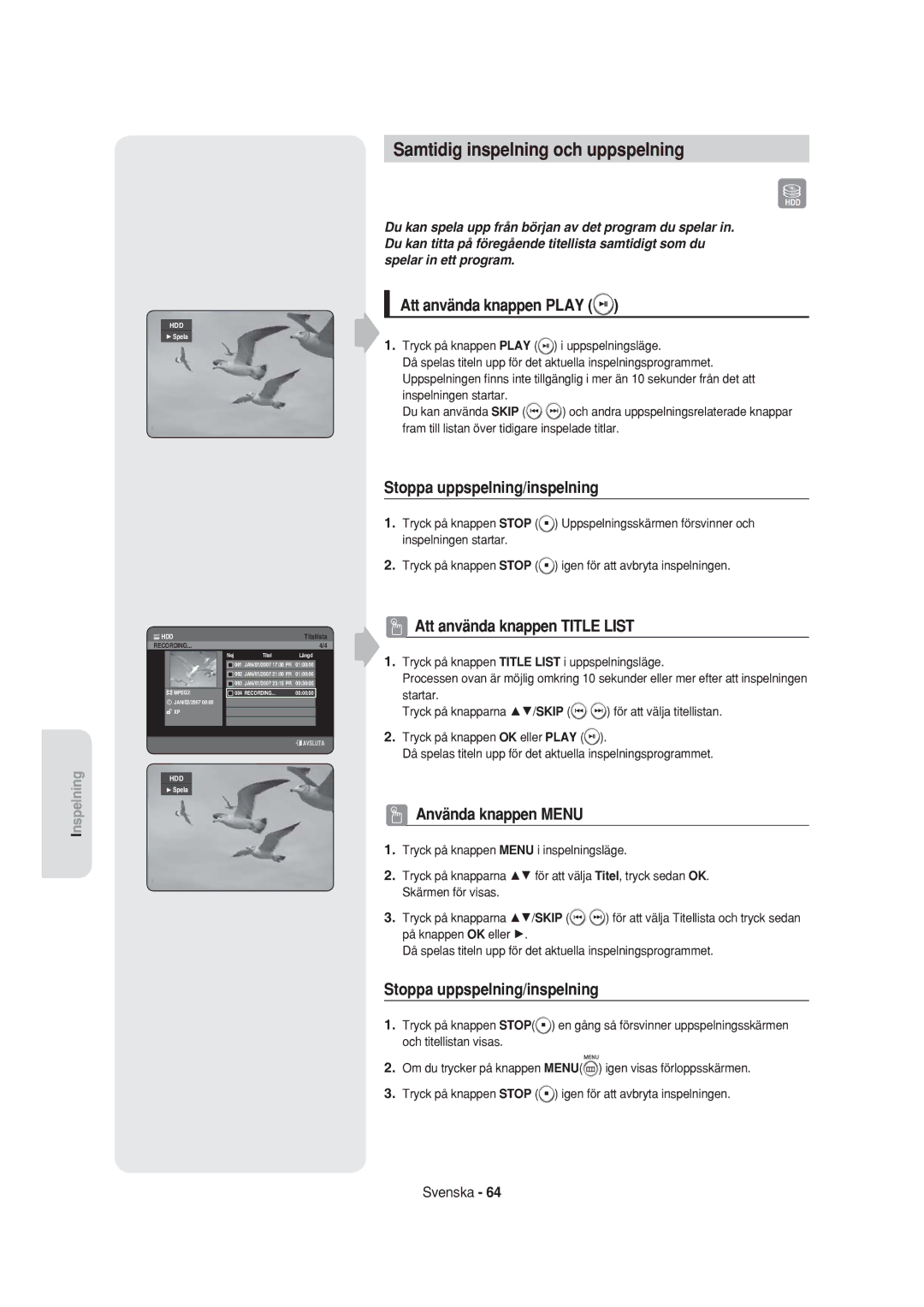 Samsung DVD-HR750/XEE manual Samtidig inspelning och uppspelning, Att använda knappen Play, Stoppa uppspelning/inspelning 